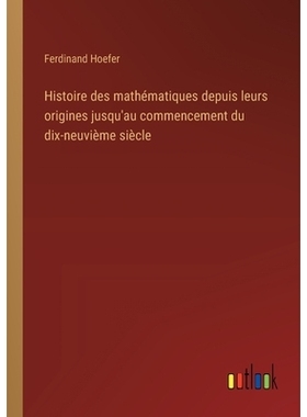 预订 Histoire des mathématiques depuis leurs origines jusqu’au commencement du dix-neuvième siècle: 9783385044982