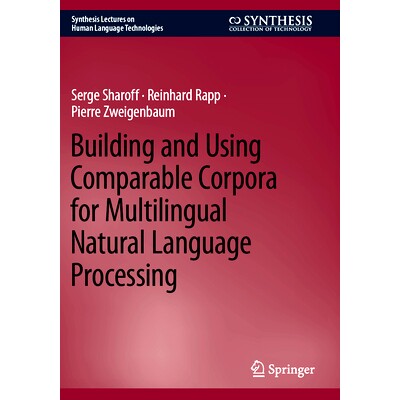 预订 Building and Using Comparable Corpora for Multilingual Natural Language Processing 多语言自然语言处理的可比语料库构