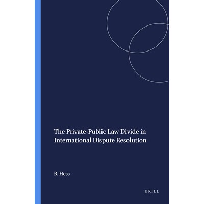 预订 The Private-Public Law Divide in International Dispute Resolution 在国际争端解决中，公私法存在分歧: 9789004384880