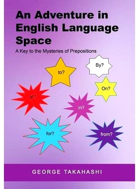 预订 An Adventure in English Language Space: A Key to the Mysteries of Prepositions: 9781514479476