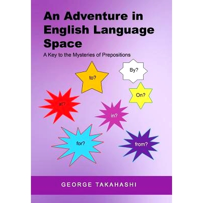 预订 An Adventure in English Language Space: A Key to the Mysteries of Prepositions: 9781514479476