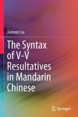【预订】The Syntax of V-V Resultatives in Mandarin Chinese 9789813368484