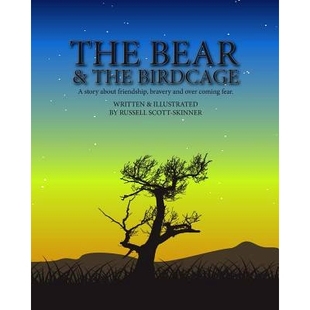 预订 The Bear and the Bird Cage: A story about friendship, bravery and fear: 9781981329335