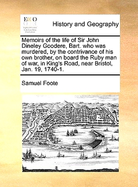 预订 Memoirs of the Life of Sir John Dineley Goodere, Bart. Who Was Murdered, by the Contrivance of His Own Brother, on