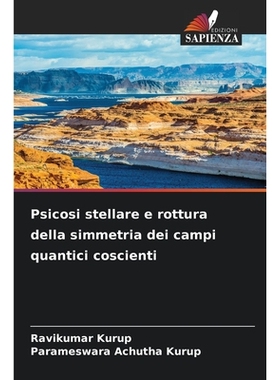 预订 Psicosi stellare e rottura della simmetria dei campi quantici coscienti: 9783639858891