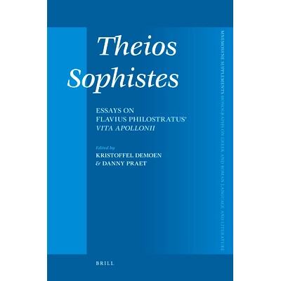 预订 Theios Sophistès: Essays on Flavius Philostratus’ Vita Apollonii Theios Sophistès：菲洛斯特拉图斯《泰亚纳的阿波