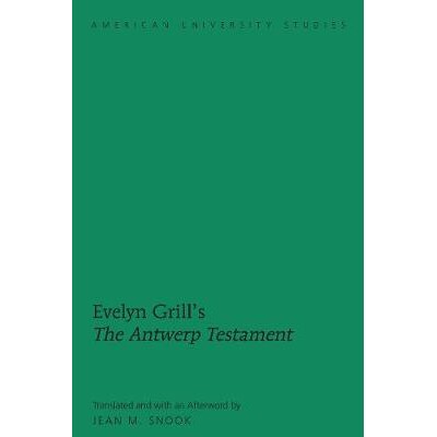 预订 Evelyn Grill’s «The Antwerp Testament»: Translated and with an Afterword by Jean M. Snook 伊芙琳·格里尔的《安特