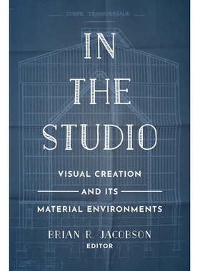 预订 In the Studio: Visual Creation and Its Material Environments: 9780520297593