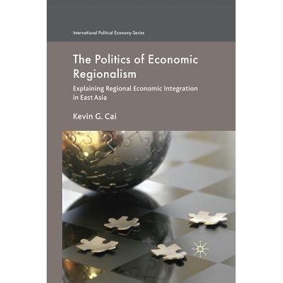 预订 The Politics of Economic Regionalism: Explaining Regional Economic Integration in East Asia 经济地区主义的政治：解