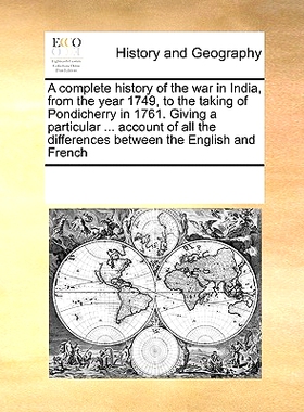预订 A Complete History of the War in India, from the Year 1749, to the Taking of Pondicherry in 1761. Giving a Particul