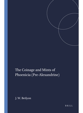 预订 The Coinage and Mints of Phoenicia (Pre-Alexandrine) 腓尼基（亚历山大林之前）的铸币和造币厂: 9780891305880