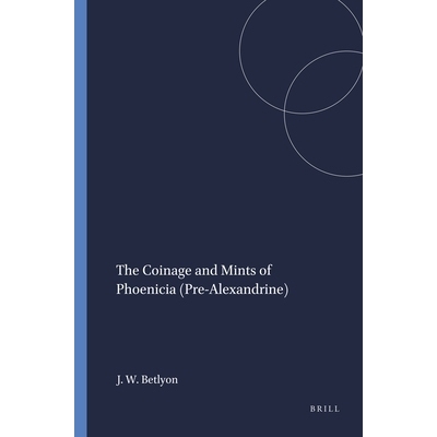 预订 The Coinage and Mints of Phoenicia (Pre-Alexandrine) 腓尼基（亚历山大林之前）的铸币和造币厂: 9780891305880
