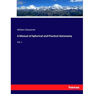 预订 A Manual of Spherical and Practical Astronomy: Vol. 1: 9783337396084