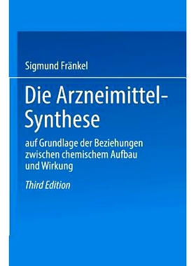 预订 Die Arzneimittel-Synthese: auf Grundlage der Beziehungen zwischen chemischem Aufbau und Wirkung: 9783662373187
