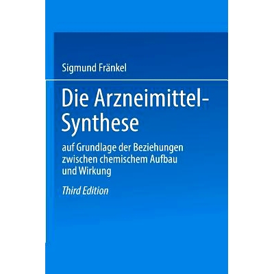 预订 Die Arzneimittel-Synthese: auf Grundlage der Beziehungen zwischen chemischem Aufbau und Wirkung: 9783662373187