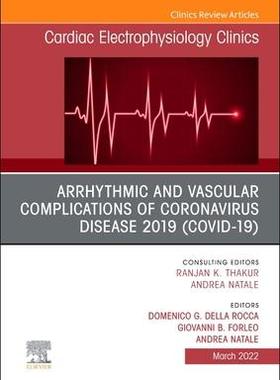 [预订]Arrhythmic and Vascular Complications of Coronavirus Disease 2019 (Covid-19), an Issue of Cardiac El 9780323987318