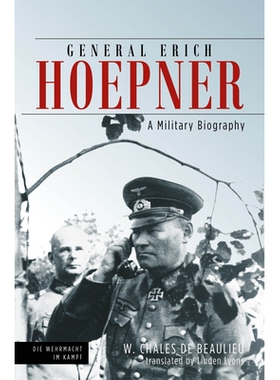 预订 General Erich Hoepner: Portrait of a Panzer Commander 埃里希·霍普纳将军：装甲指挥官肖像: 9781612009766