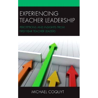 预订 Experiencing Teacher Leadership: Perceptions and Insights from First-Year Teacher Leaders 体验教师领导能力：*年的教