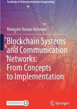 【预订】Blockchain Systems and Communication Networks: From Concepts to Impl 9783030717902