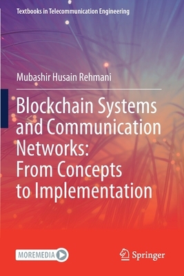 【预订】Blockchain Systems and Communication Networks: From Concepts to Impl 9783030717902