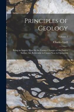 [预订]Principles of Geology: Being an Inquiry How for the Former Changes of the Earth’s Surface Are Refe 9781019127230