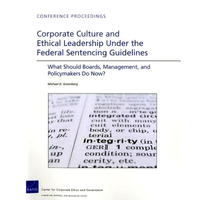 预订 Corporate Culture and Ethical Leadership Under the Federal Sentencing Guidelines: What Should Boards, Management, a