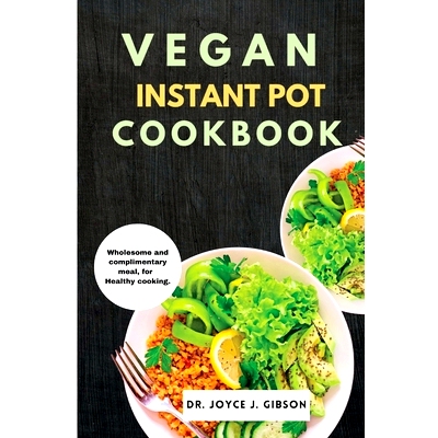 预订 Vegan Instant Pot Cookbook: Wholesome and Complimentary Meal, For Healthy Cooking.: 9798858293637