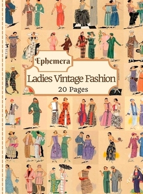 预订 Ladies Vintage Fashion Ephemera: 20 Pages Of Feminine Garment Sketches To Use In Your Junk Journals, Scrapbooking,