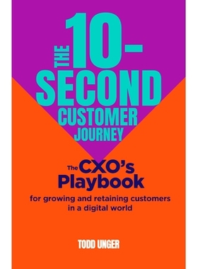 预订 The 10-Second Customer Journey: The Cxo's Playbook for Growing and Retaining Customers in a Digital World