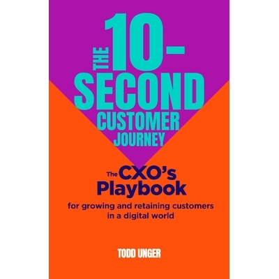 预订 The 10-Second Customer Journey: The Cxo's Playbook for Growing and Retaining Customers in a Digital World