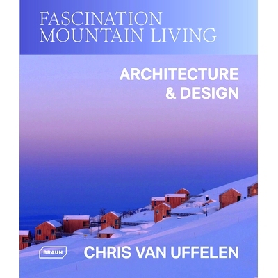 预订 Fascination Mountain Living: Architecture & Design: 9783037683033