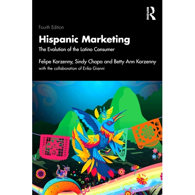 预订 Hispanic Marketing: The Evolution of the Latino Consumer 西班牙语市场营销：拉丁裔消费者的演变 第4版: 9781032137742