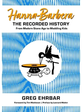 预订 Hanna-Barbera, the Recorded History: From Modern Stone Age to Meddling Kids 汉纳巴伯拉，记录历史：从现代石器时代到