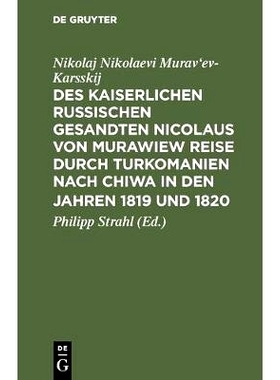 预订 Des kaiserlichen russischen gesandten Nicolaus von Murawiew Reise durch Turkomanien nach Chiwa in den jahren 1819 u
