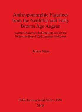 [预订]Anthropomorphic Figurines from the Neolithic and Early Bronze Age Aegean 9781407302416