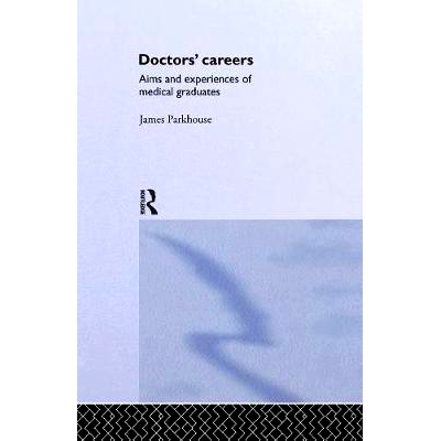 预订 Doctors’ Careers: Aims and Experiences of Medical Graduates: 9781138993181