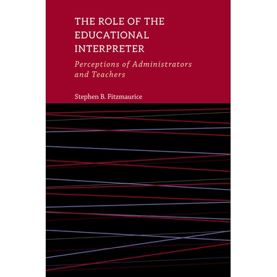 预订 The Role of the Educational Interpreter - Perceptions of Administrators and Teachers 教育口译员的角色 - 管理者和教