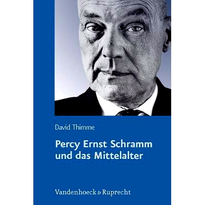 预订 Percy Ernst Schramm und das Mittelalter: Wandlungen eines Geschichtsbildes 珀西-恩斯特-施拉姆与中世纪：历史形象的转