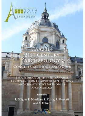 预订 CAA2014: 21st Century Archaeology: Concepts, methods and tools. Proceedings of the 42nd Annual Conference on Comput