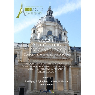 预订 CAA2014: 21st Century Archaeology: Concepts, methods and tools. Proceedings of the 42nd Annual Conference on Comput