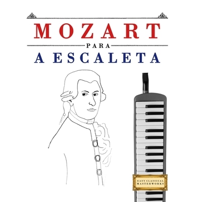 预订 Mozart para a Escaleta: 10 peças fáciles para a Escaleta livro para principiantes 9781807562069