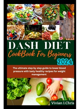 预订 DASH Diet Cookbook for Beginners 2024: The ultimate step-by-step guide to lower blood pressure with tasty healthy r