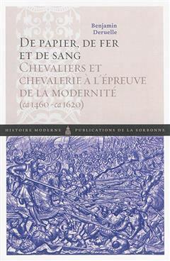 [预订]De papier, de fer et de sang : chevaliers et chevalerie à l’épreuve de la modernité : ca 1460-c 9782859449100