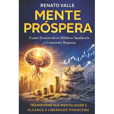 预订 Mente Próspera: Como Desenvolver Hábitos Saudáveis e Construir Riqueza 9798244052084