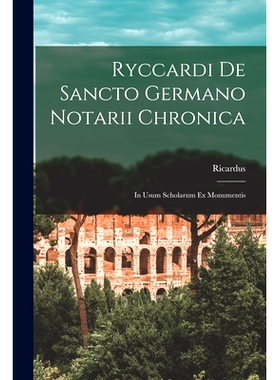 预订 Ryccardi de Sancto Germano Notarii Chronica: In Usum Scholarum ex Monumentis: 9781018225234