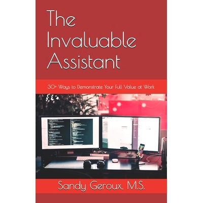 预订 The Invaluable Assistant: 30+ Ways to Demonstrate Your Full Value at Work: 9780978826987
