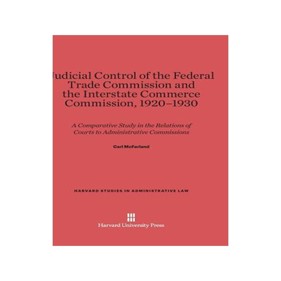 [预订]Judicial Control of the Federal Trade Commission and the Interstate Commerce Commission, 1920-1930 9780674181441