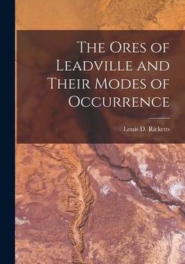 [预订]The Ores of Leadville and Their Modes of Occurrence 9781016413121