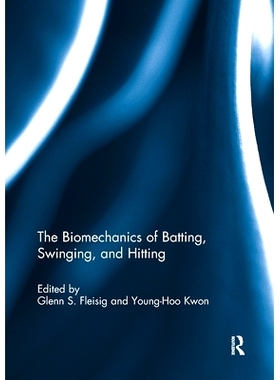 预订 The Biomechanics of Batting, Swinging, and Hitting 击球，摆动和击球的生物力学: 9781032927961