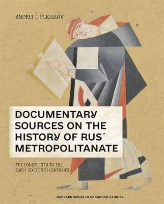 【预订】Documentary Sources on the History of Rus´ Metro - The Fourteenth t 9780674258303